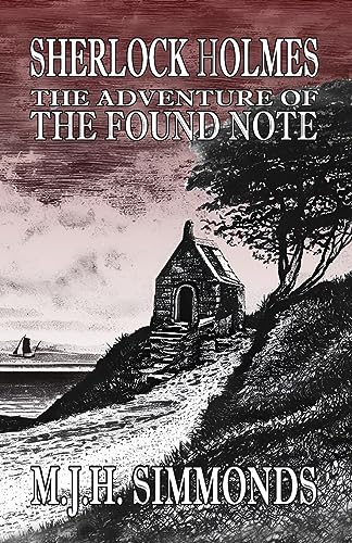 M J H Simmonds - Sherlock Holmes and The Adventure of The Found Note -
