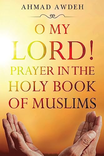 Ahmad Awdeh - O My Lord! Prayer in The Holy Book of Muslims - New Pape