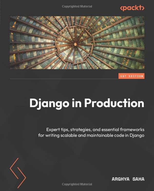 Saha - Django in Production: Expert tips, strategies, and essential fr