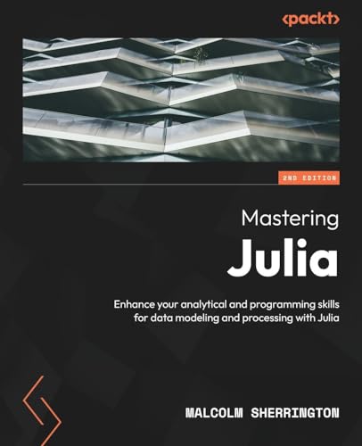 Sherrington - Mastering Julia - Second Edition: Enhance your analytica