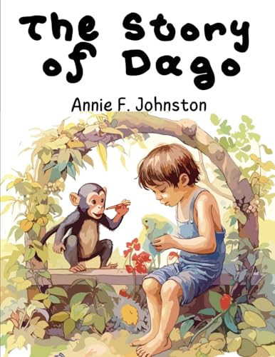 Annie F. Johnston - Story of Dago - New paperback or softback