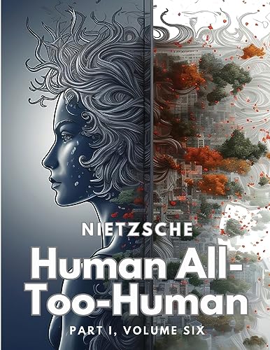 Friedrich Wilhelm Ni - Human All-Too-Human: Part I, Volume Six - New p