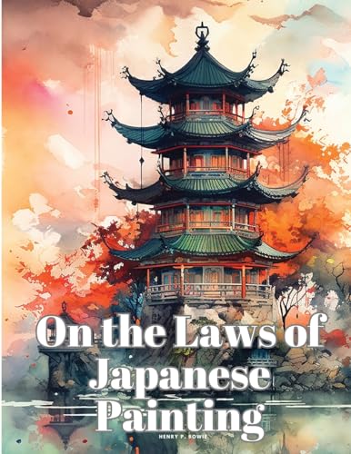Henry P. Bowi - On the Laws of Japanese Painting - New paperback or so