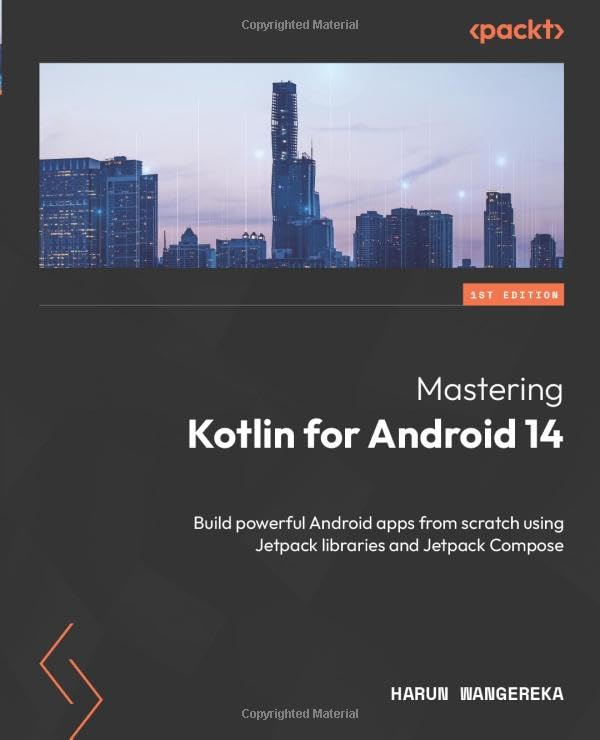 Wangereka - Mastering Kotlin for Android 14: Build powerful Android ap