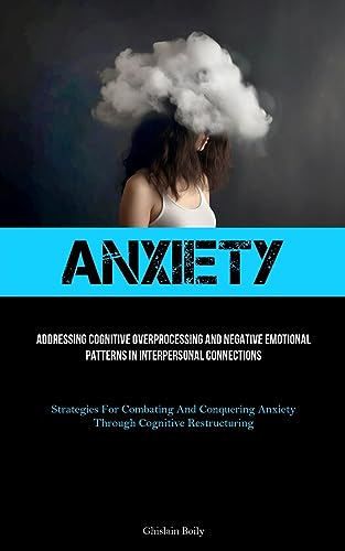 Boily - Anxiety: Addressing Cognitive Overprocessing And Negative Emot