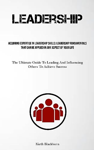 Blackburn - Leadership: Acquiring Expertise In Leadership Skills: Lead