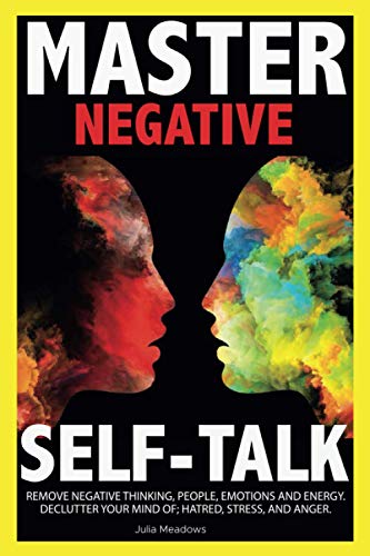 Meadows - Negative Self Talk: Overcome self-Judgment, Doubt, Feelings