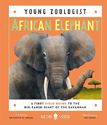 Neon Squid - African Elephant (Young Zoologist)   A First Field Guide