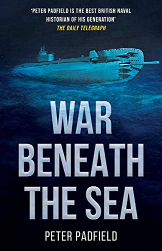 Padfield - War Beneath the Sea  Submarine conflict during World War II
