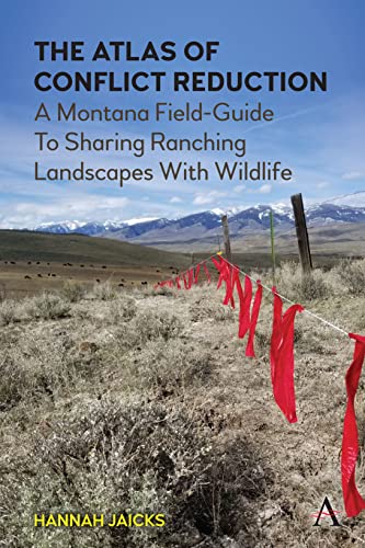 Jaicks - Atlas of Conflict Reduction   A Montana Field-Guide To Sharin