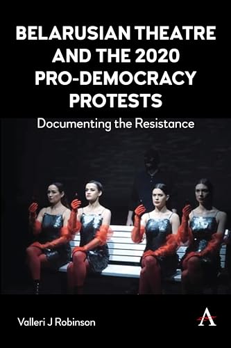 Robinson - Belarusian Theatre and the 2020 Pro-Democracy Protests : Do