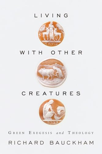 Bauckham - Living With Other Creatures - New paperback or softback