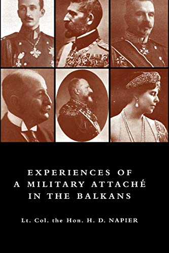 Napier - Experiences of a Military Attach in the Balkans, 1914 -1915 -