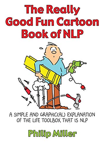 Philip C. Miller - Really Good Fun Cartoon Book of NLP   A simple and