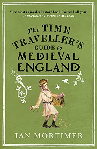 Ian Mortimer - Time Traveller's Guide to Medieval England   A Hand