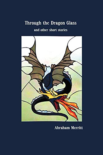 Merritt - Through the Dragon Glass and Other Stories - New paperback o