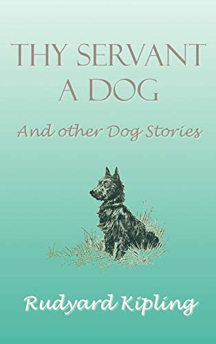 Kipling - Thy Servant a Dog and Other Dog Stories - New hardback or ca