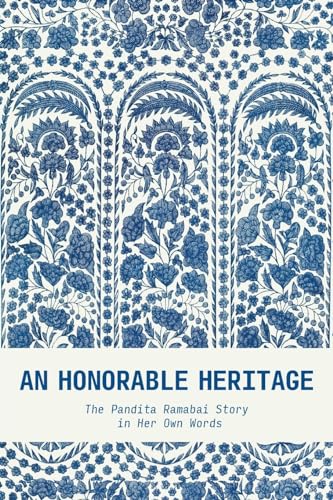 Ramabai - An Honorable Heritage  The   Story in Her Own Words - New pa