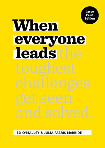 O'Malley - When Everyone Leads : How The Toughest Challenges Get Seen