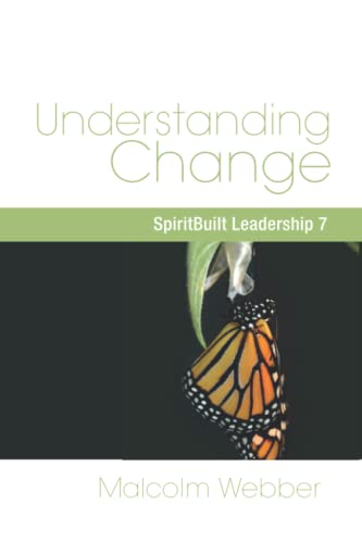 Webber - Understanding Change: SpiritBuilt Leadership 7 - New paperbac