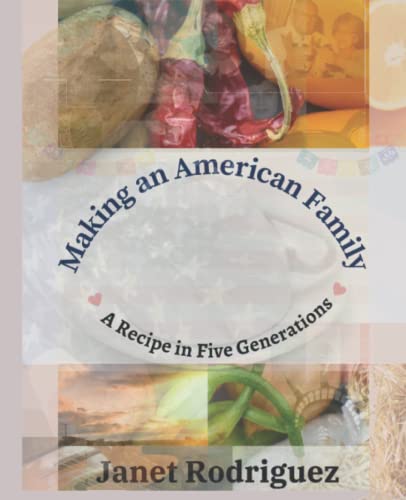 Rodriguez - Making an American Family  A Recipe in Five Generations -