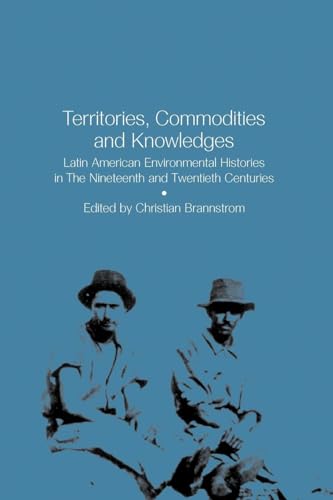 Brannstrom - Territories, Commodities and Knowledges : Latin American