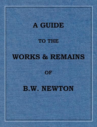 Griffiths - A Guide to the works and remains of Benjamin Wills Newton