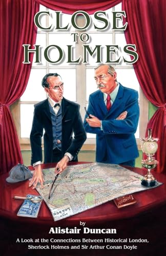 Alistair Duncan - Close to Holmes : A Look at the Connections Between