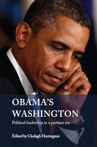 Harrington - Obama's Washington : Political Leadership in a Partisan E