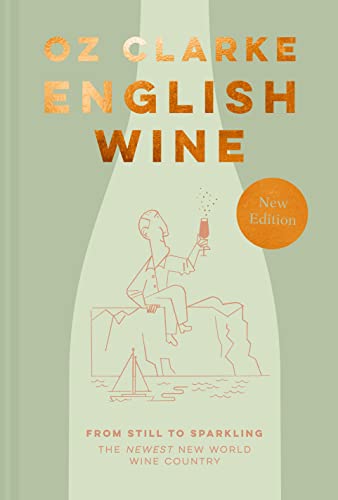 Oz Clark - English Wine   From Still to Sparkling  the Newest New Worl