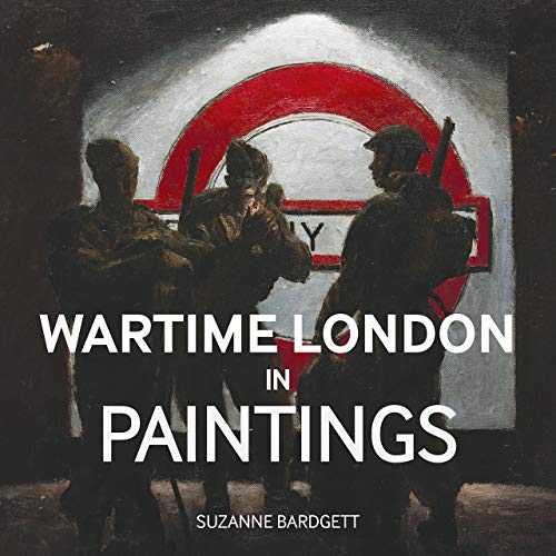 Suzanne Bardgett - Wartime London in Paintings - New Hardback