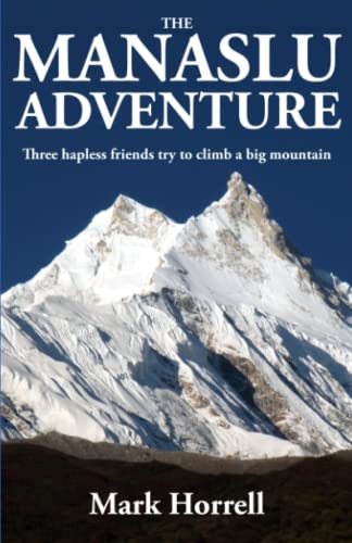 Horrell - Manaslu Adventure  Three hapless friends try to climb a big