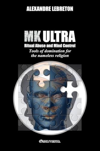 Lebreton - MK Ultra - Ritual Abuse and Mind Control: Tools of dominati