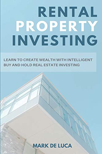 De Luca - Rental Property Investing  Learn to Create Wealth with Intel