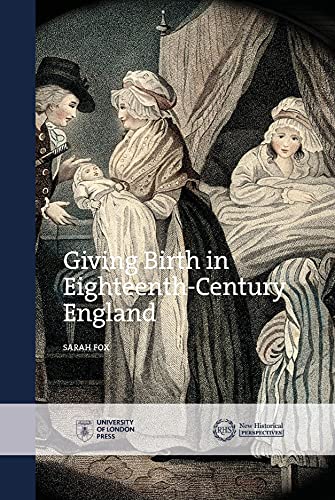 Fox - Giving Birth in Eighteenth-Century England - New hardback or cas