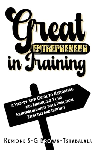 Brown-Tshabalala - Great Entrepreneur in Training  A Step-by-Step Guid