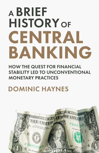 Haynes - A Brief History of Central Banking  How the Quest for Financi