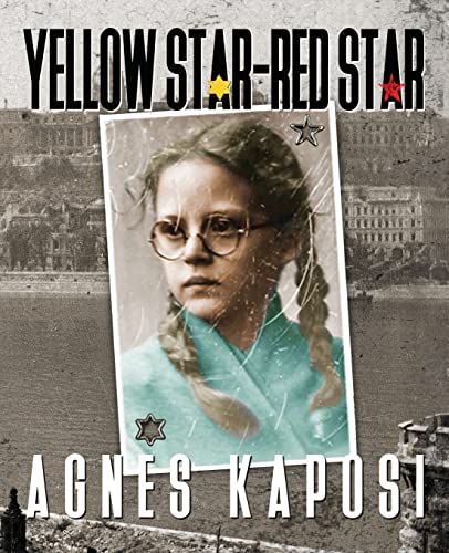 Agnes Kaposi - Yellow Star - Red Star : With Contributions from histor