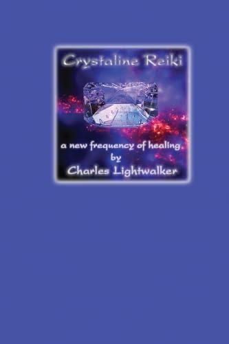 Lightwalker - Crystaline Reiki  A New Frequency of Healing - New paper
