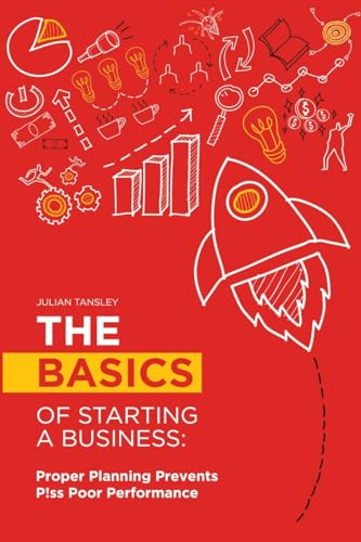 ansley - Basics of Starting a Business: Proper Planning Prevents P!ss