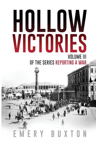 Buxton - Hollow Victories: Volume III of the series Reporting a War -