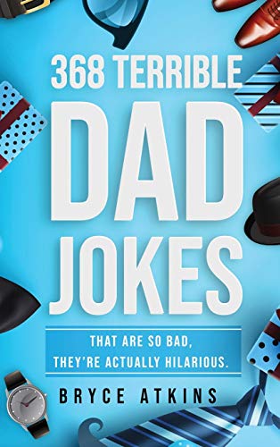 Atkins - 368 Terrible Dad Jokes  That Are So Bad, They're Actually Hil