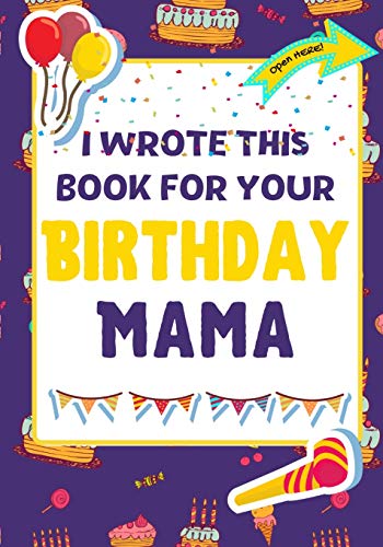Publishing Group - I Wrote This Book For Your Birthday Mama: The Perfe