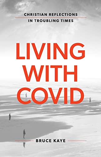 Kay - Living with Covid: Christian Reflections in Troubling Times - Ne