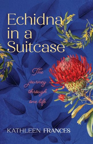 Frances - Echidna in a Suitcase: The journey through one life - New pa