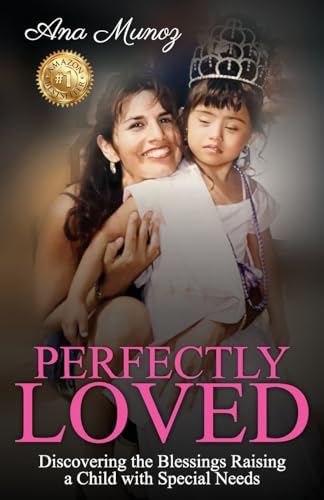 Munoz - PERFECTLY LOVED: Discovering the Blessings Raising a Child wit