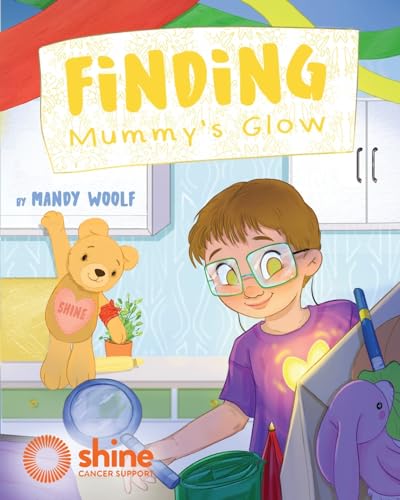 Woolf - Finding Mummy's Glow: A story of cancer, family and love - New
