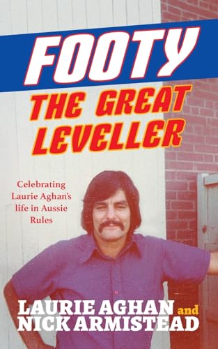 Aghan - Footy The Great Leveller: Celebrating  's life in Aussie Rules