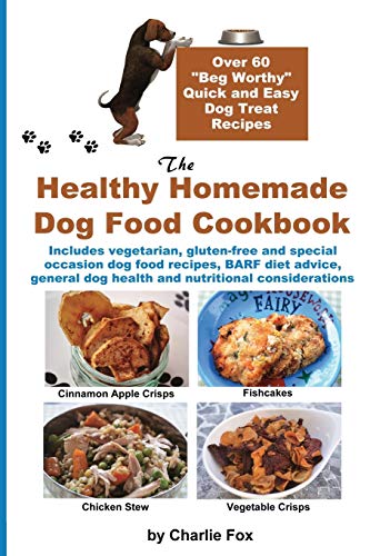 Fox - Healthy Homemade Dog Food Cookbook  Over 60 Beg-Worthy Quick and