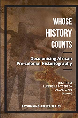 Ntsebeza - Whose History Counts?  Decolonising African Pre-colonial Hi